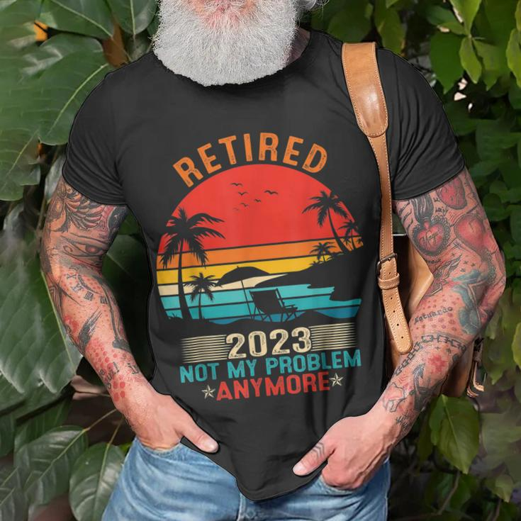Retired 2023 Not My Problem Anymore Retirement Mom Dad T-Shirt Gifts for Old Men