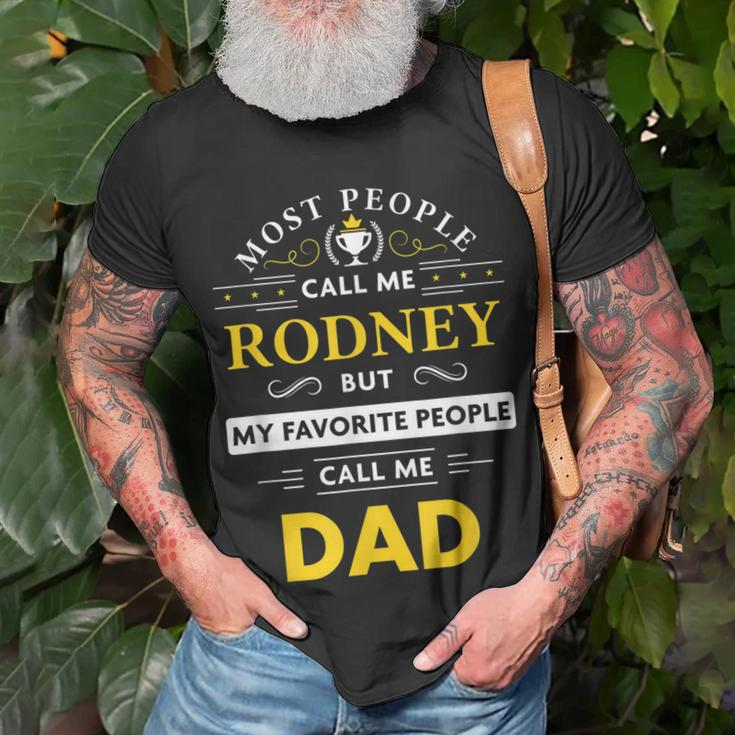 Rodney Name Gift My Favorite People Call Me Dad Gift For Mens Unisex T-Shirt Gifts for Old Men
