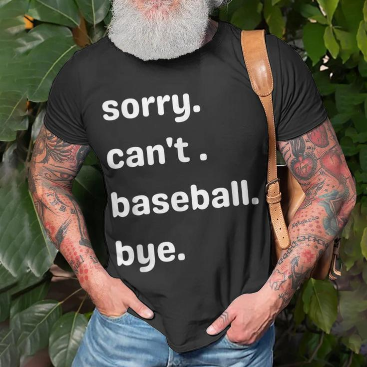 Sorry Cant Baseball Bye Home Run Busy Mom Dad Player Sport Unisex T-Shirt Gifts for Old Men