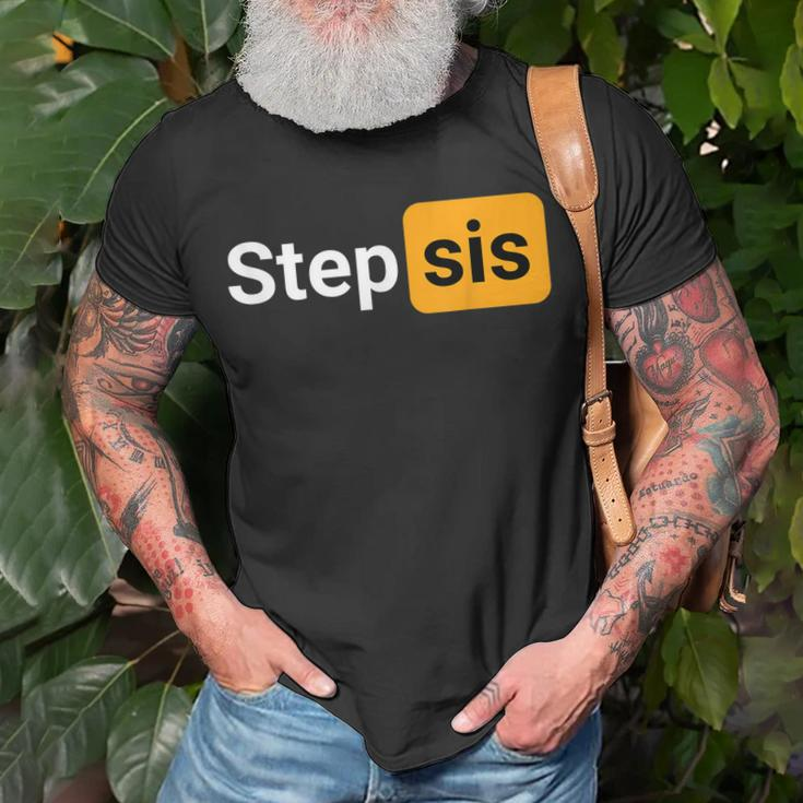 Step Sis - Funny Novelty Adult Humor Joke Unisex T-Shirt Gifts for Old Men