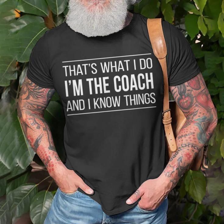 Thats What I Do Im The Coach And I Know Things T-Shirt Gifts for Old Men