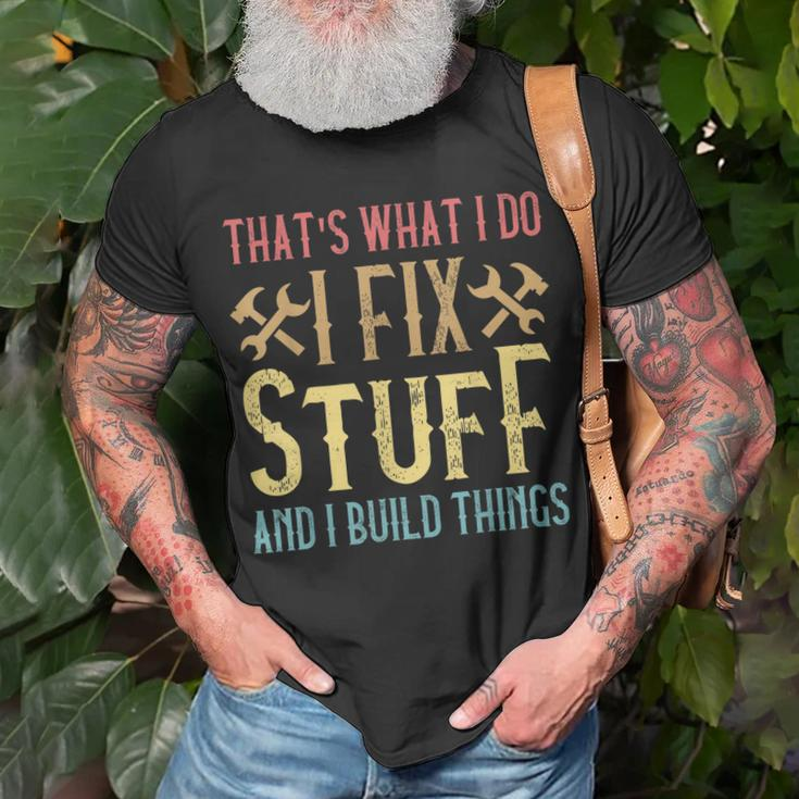 Mens Thats What I Do I Fix Stuff And I Build Things Weathered T-Shirt Gifts for Old Men