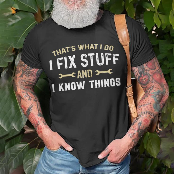 Thats What I Do I Fix Stuff And I Know Things Mechanic Funny Unisex T-Shirt Gifts for Old Men