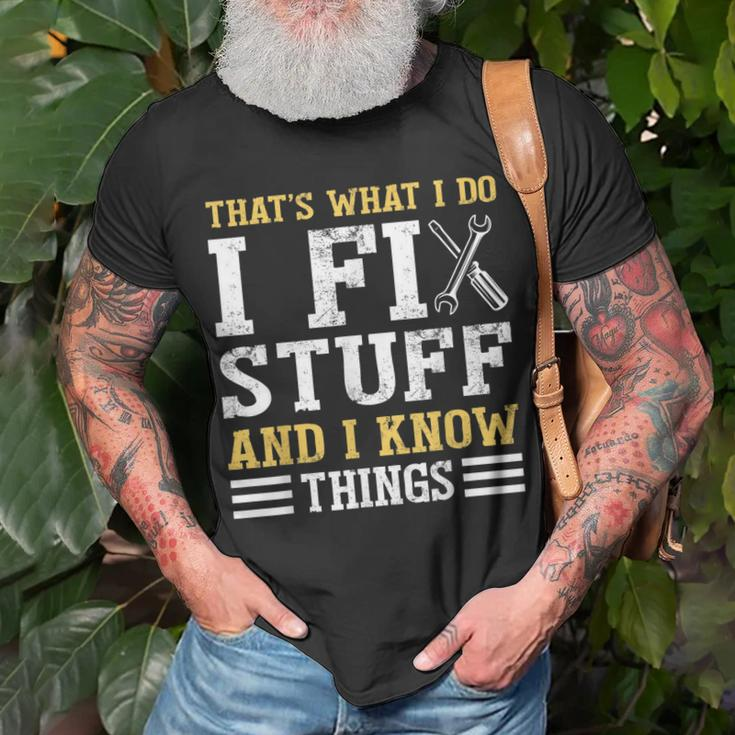 That´S What I Do I Fix Stuff And I Know Things Funny Saying Unisex T-Shirt Gifts for Old Men