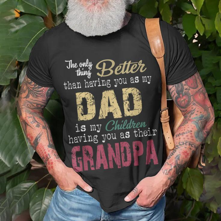 The Only Thing Better Than Having You As My Dad Unisex T-Shirt Gifts for Old Men