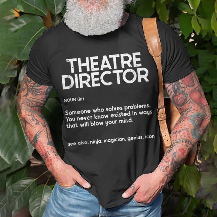 Theatre Director Actor Musical Director Definition Unisex T-Shirt Gifts for Old Men