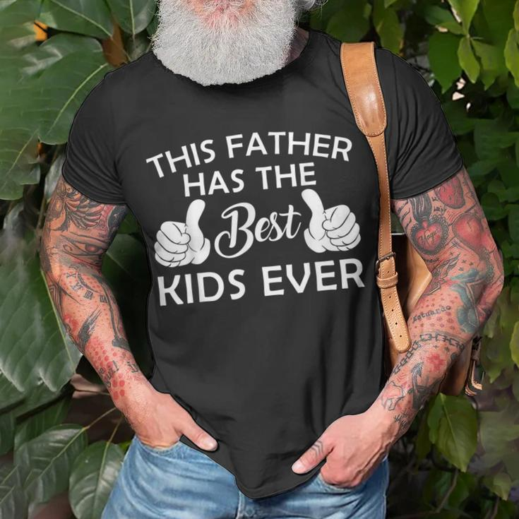 This Father Has The Best Kids Ever Fathers Day Gifts Gift For Mens Unisex T-Shirt Gifts for Old Men