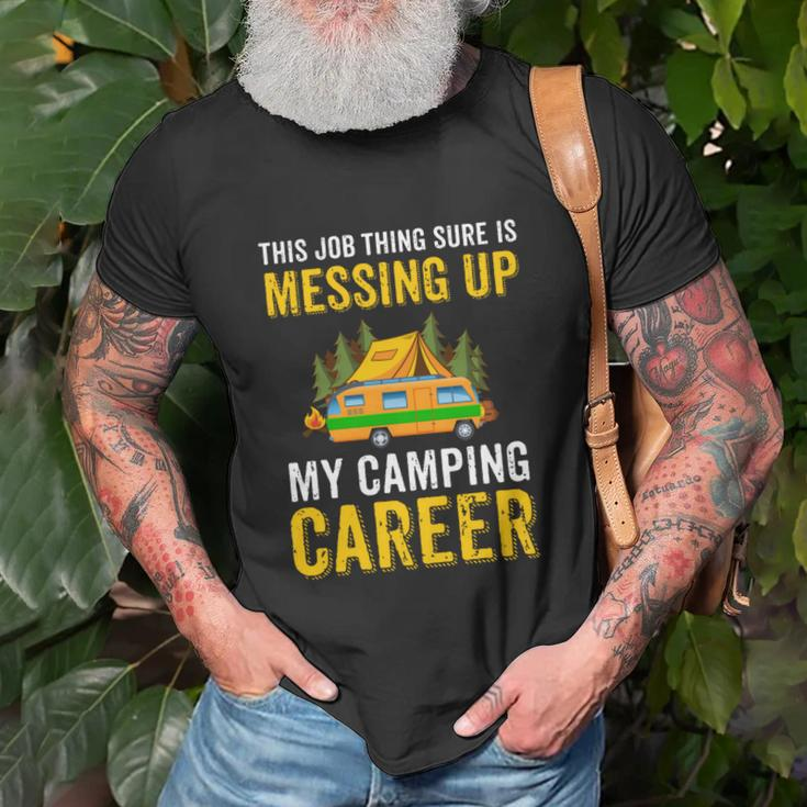 This Job Thing Sure Messing Up My Camping Career Unisex T-Shirt Gifts for Old Men