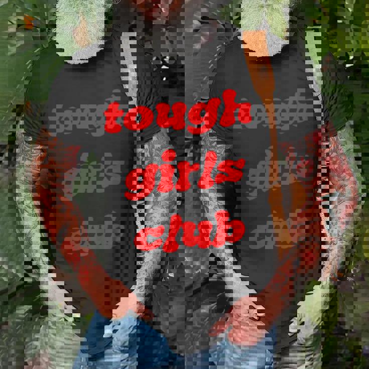 Tough Girls Club Unisex T-Shirt Gifts for Old Men Tough Girls Club Unisex T-Shirt Gifts for Old Men