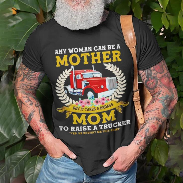 Trucker Any Woman Can Be A Mother But It Takes A Badass Mom Unisex T-Shirt Gifts for Old Men