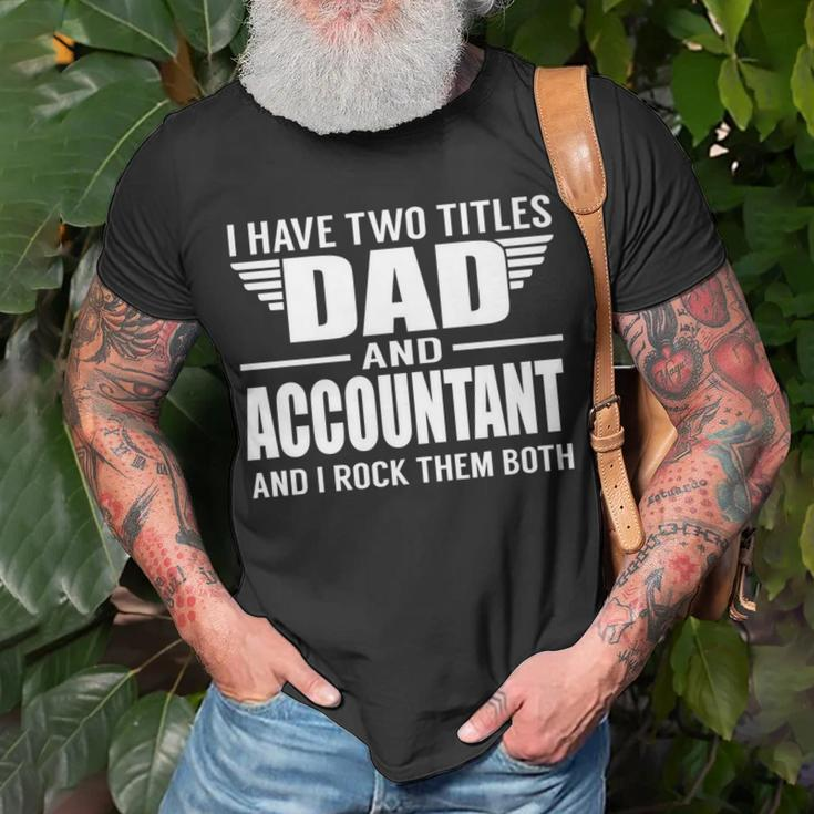 I Have Two Titles Dad And Accountant Father T-Shirt Gifts for Old Men