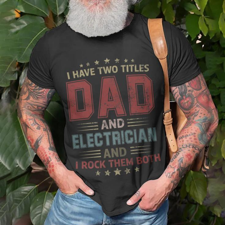 I Have Two Titles Dad And Electrician Outfit Fathers Day T-Shirt Gifts for Old Men
