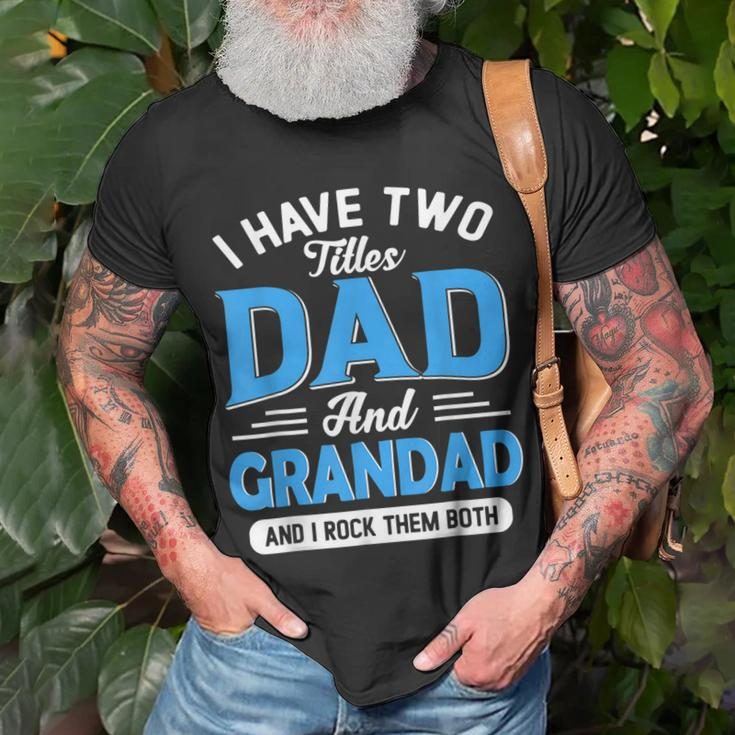 I Have Two Titles Dad And Grandad Grandpa Fathers Day T-Shirt Gifts for Old Men