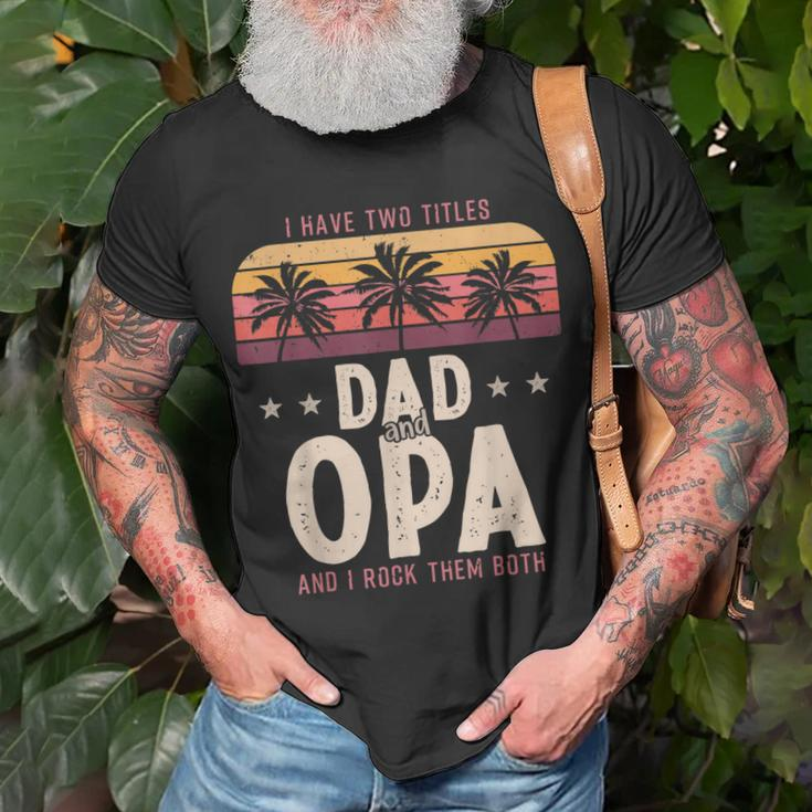 I Have Two Titles Dad And Opa Men Retro Decor Grandpa V6 T-Shirt Gifts for Old Men
