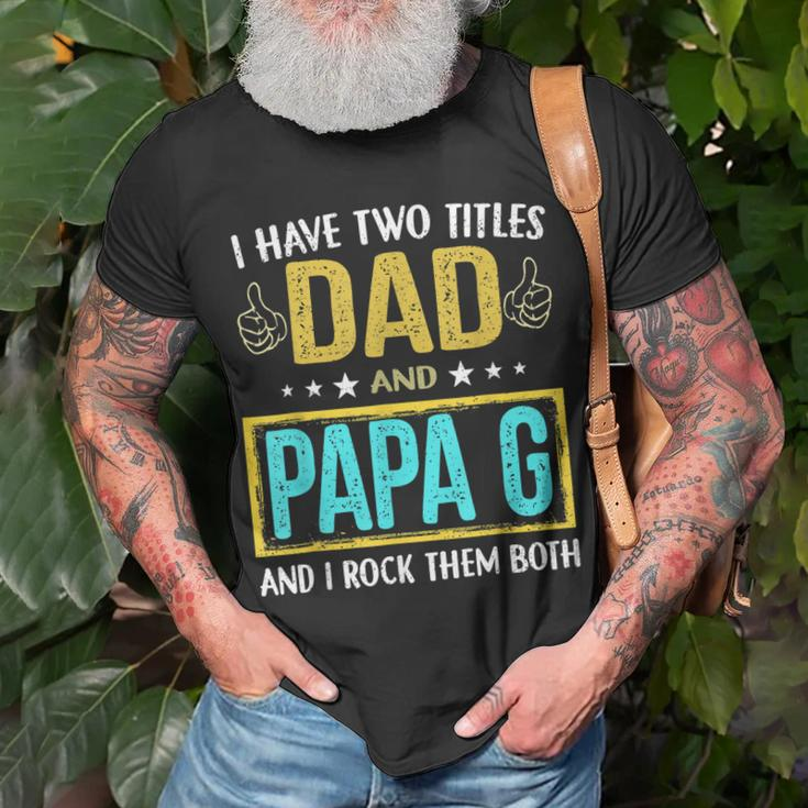 I Have Two Titles Dad And Papa G For Father T-Shirt Gifts for Old Men