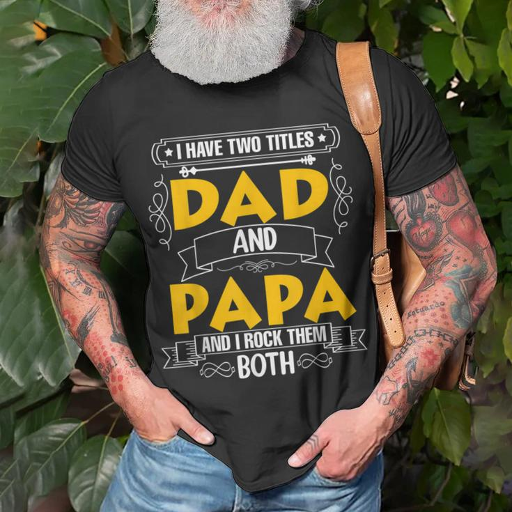 Two Titles Dad And Papa I Have Two Titles Dad And Papa T-Shirt Gifts for Old Men