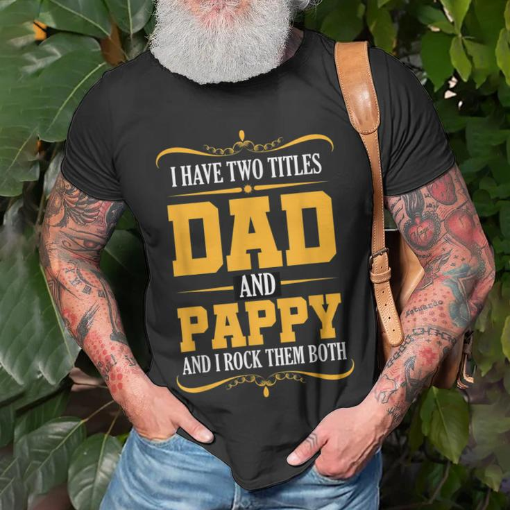 I Have Two Titles Dad And Pappy First Time Pappy Dad Pappy T-Shirt Gifts for Old Men
