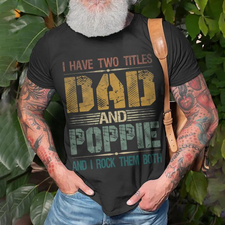 Mens I Have Two Titles Dad And Poppie Fathers Day For Papa T-Shirt Gifts for Old Men