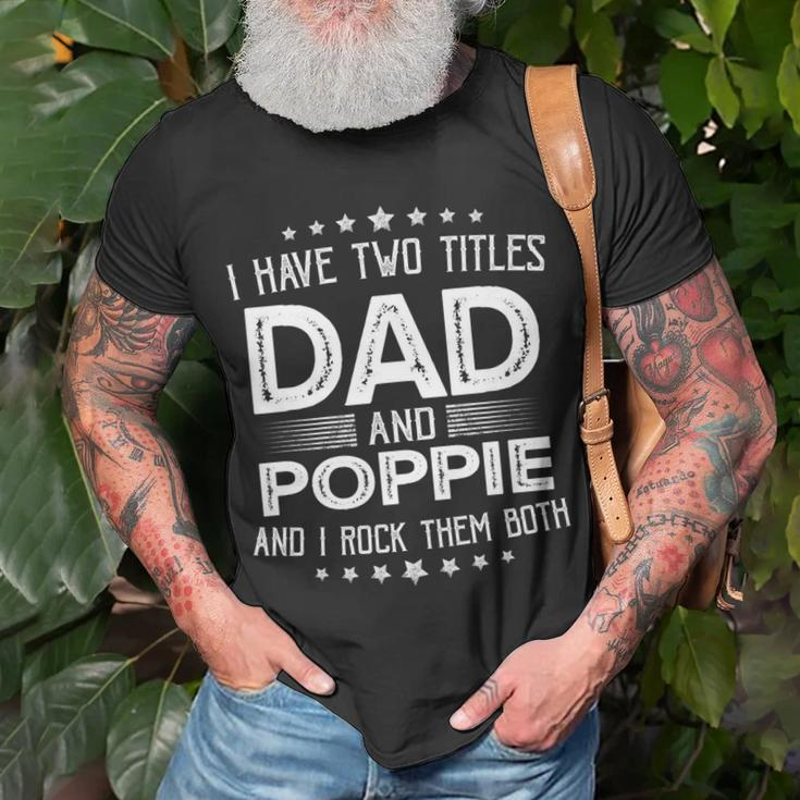 I Have Two Titles Dad And Poppie Fathers Day V2 T-Shirt Gifts for Old Men
