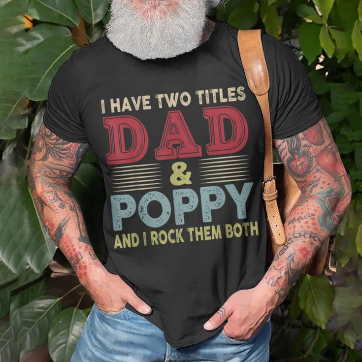 I Have Two Titles Dad And Poppy Fathers Day Proud Dad T-Shirt Gifts for Old Men