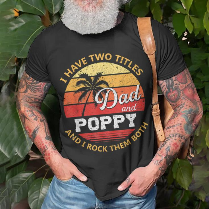 Mens I Have Two Titles Dad And Poppy Fathers Day V2 T-Shirt Gifts for Old Men