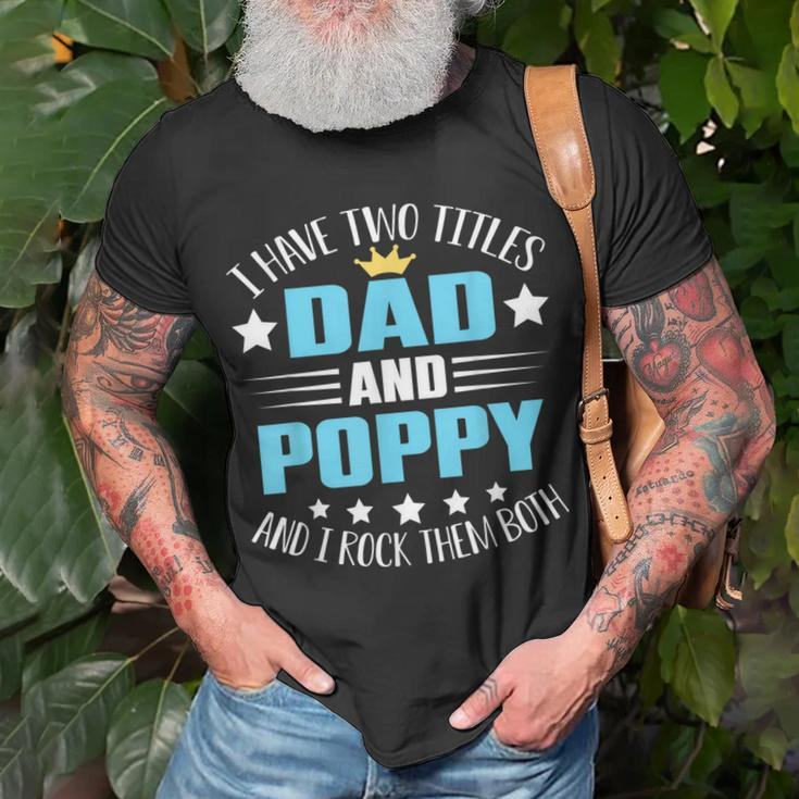 I Have Two Titles Dad And Poppy Fathers Day V4 T-Shirt Gifts for Old Men