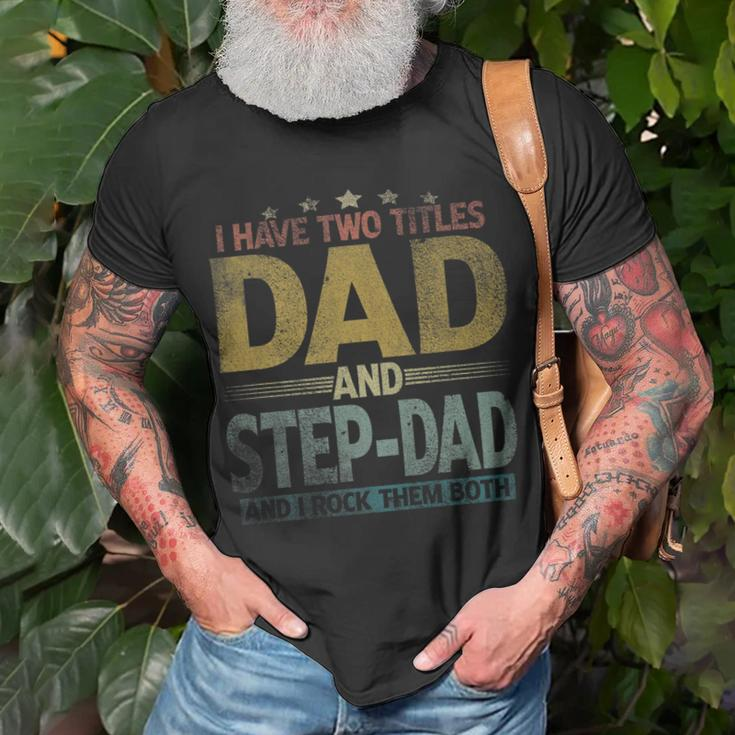 Mens I Have Two Titles Dad And Step Dad And I Rock Them Both V2 T-Shirt Gifts for Old Men