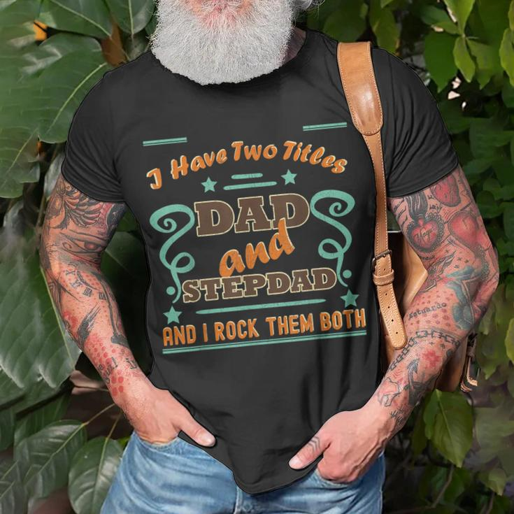 I Have Two Titles Dad And Stepdad Proud Stepdad T-Shirt Gifts for Old Men