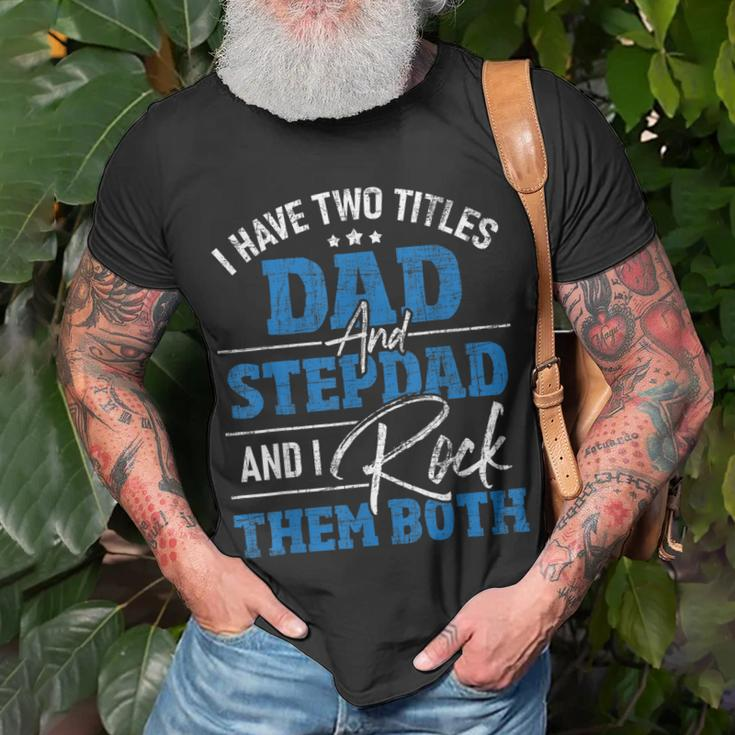 I Have Two Titles Dad And Stepdad Stepfather Father Family T-Shirt Gifts for Old Men