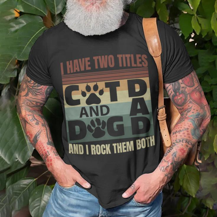 Mens I Have Two Titles Dog Dad And Cat Dad And I Rock Them Both T-Shirt Gifts for Old Men