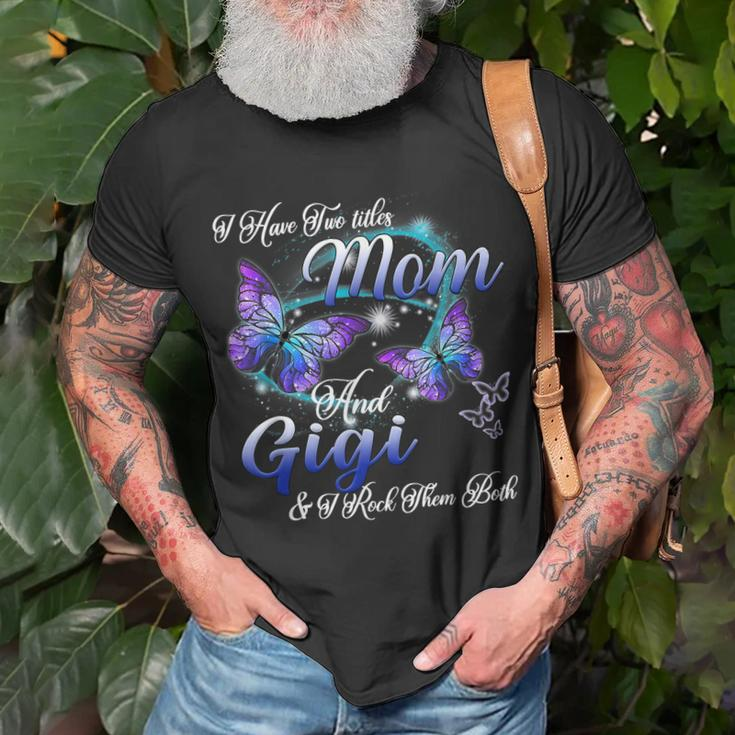 I Have Two Titles Mom And Gigi Gigi T-Shirt Gifts for Old Men