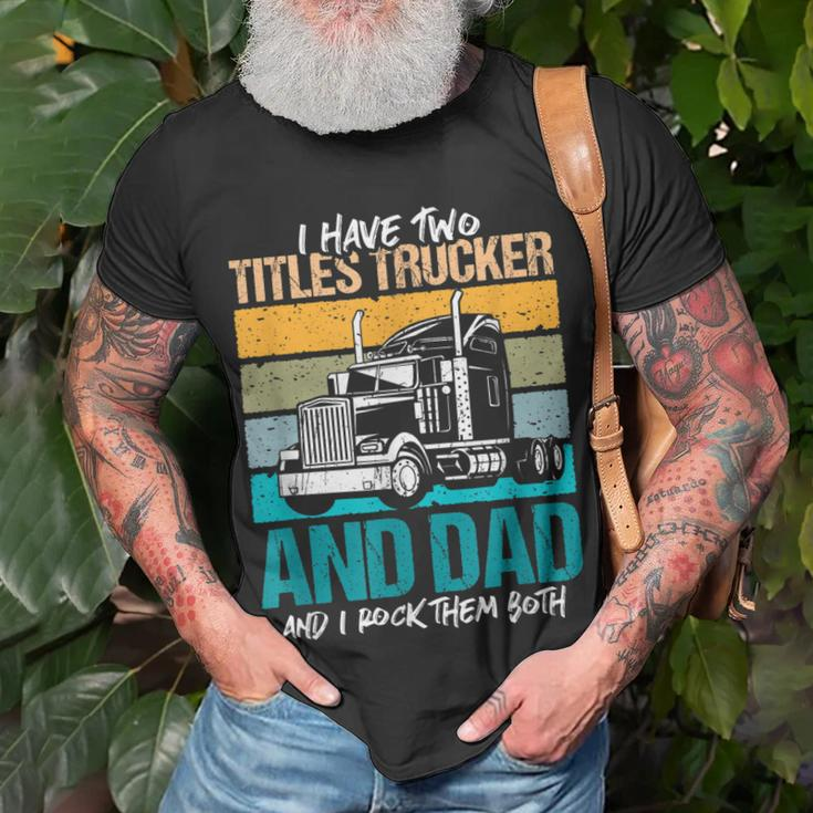 I Have Two Titles Trucker And Dad And Rock Both Trucker Dad V3 T-Shirt Gifts for Old Men