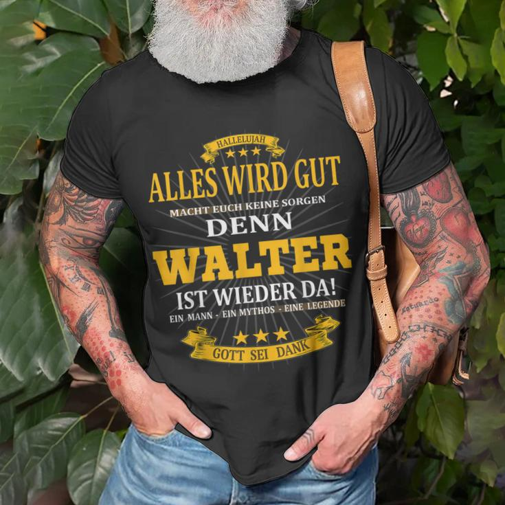 Walter Ist Wieder Da Alles Wird Gut Macht Euch Keine Sorgen T-Shirt Geschenke für alte Männer