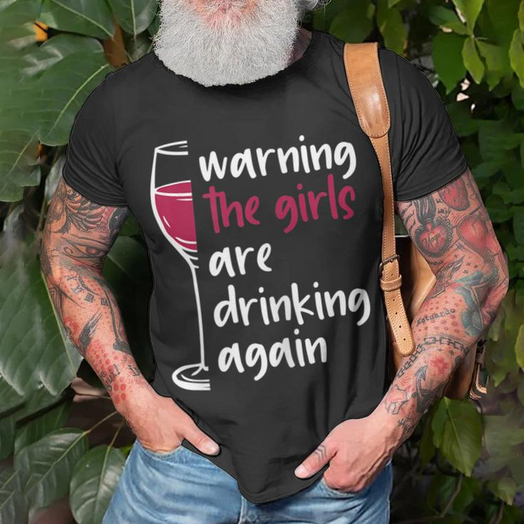 Warning The Girls Are Drinking Again Wine Glass Funny Gifts Gift For Womens Unisex T-Shirt Gifts for Old Men