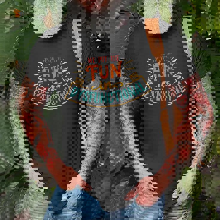 We Put The Fun In Dysfunctional Apparel Retro Vintage Unisex T-Shirt Gifts for Old Men We Put The Fun In Dysfunctional Apparel Retro Vintage Unisex T-Shirt Gifts for Old Men