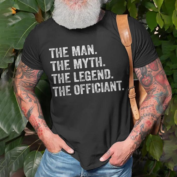 Wedding Officiant Marriage Officiant The Man Myth Legend Gift For Mens Unisex T-Shirt Gifts for Old Men