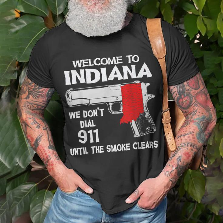 Welcome To Indiana We Dont Dial 911 Until The Smoke Clears Unisex T-Shirt Gifts for Old Men