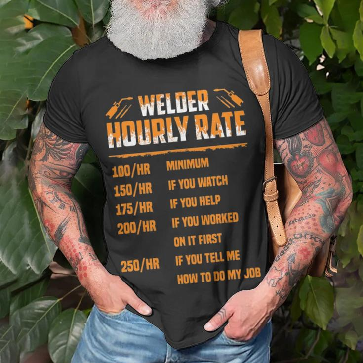 Welder Hourly Rate I Am A Welder Unisex T-Shirt Gifts for Old Men