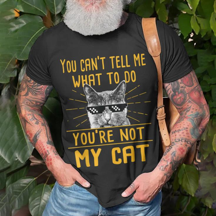 You Cant Tell Me What To Do - Funny Cat Lover Kitten Kitty Unisex T-Shirt Gifts for Old Men