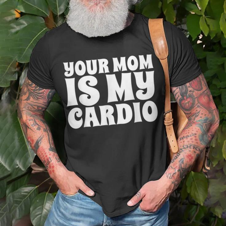 Your Mom Is My Cardio Funny Dad Workout Gym Unisex T-Shirt Gifts for Old Men