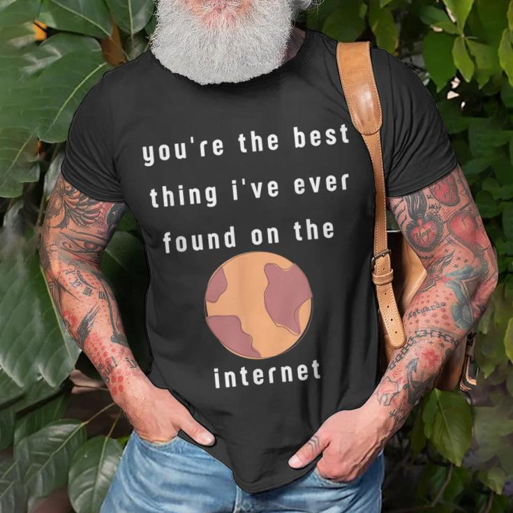Youre The Best Thing Ive Ever Found On The Internet T-Shirt Gifts for Old Men