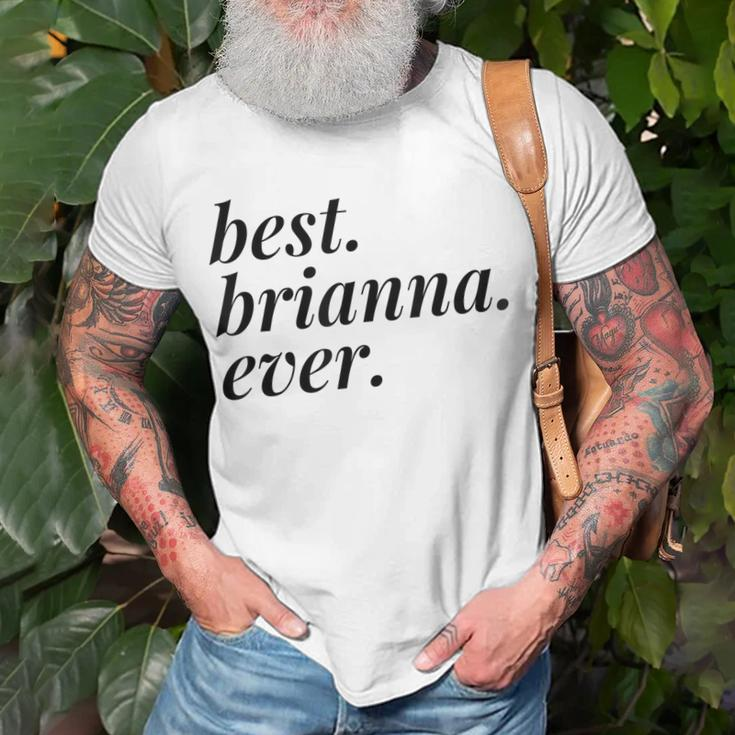Best Brianna Ever Name Personalized Woman Girl Bff Friend Unisex T-Shirt Gifts for Old Men