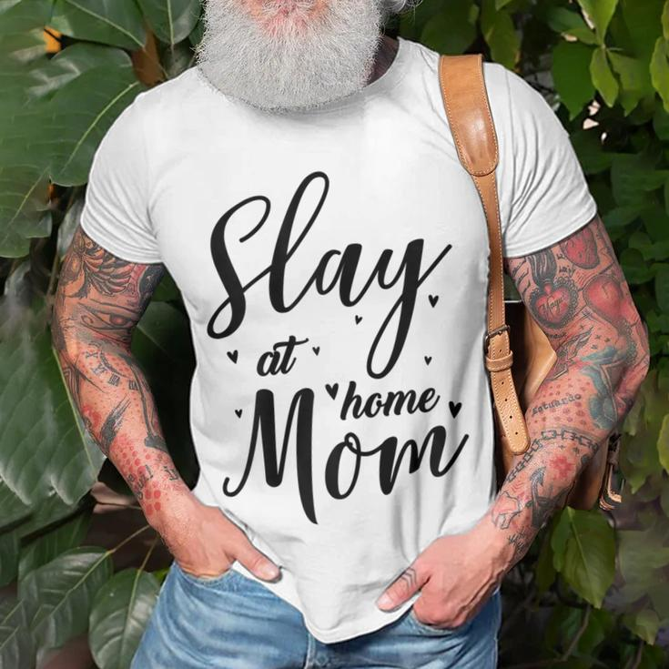 Funny Slay At Home Mom Mothers Day Gift For Her Gift For Womens Unisex T-Shirt Gifts for Old Men
