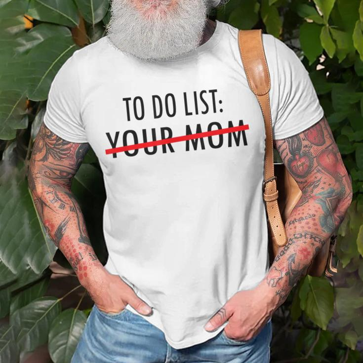 Funny To Do List Your Mom Sarcasm Sarcastic Saying Men Women Unisex T-Shirt Gifts for Old Men
