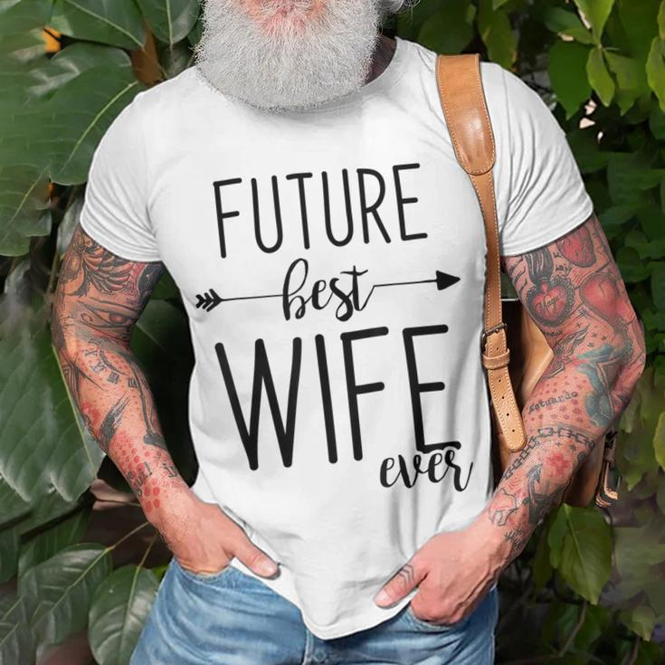 Future Best Wife Ever | Wife To Be Fiancee Unisex T-Shirt Gifts for Old Men