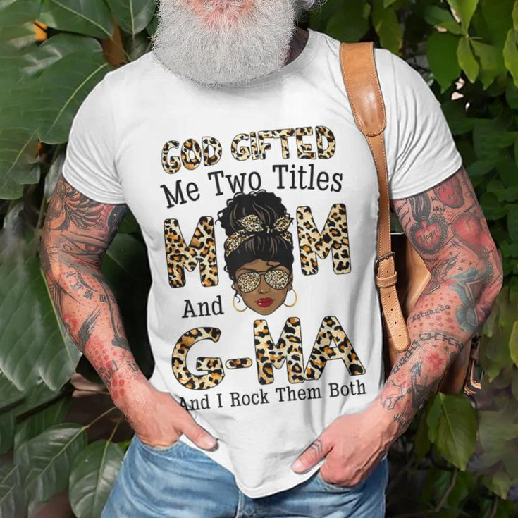 God Gifted Me Two Titles Mom Gma Leopard Black Woman Gift For Womens Unisex T-Shirt Gifts for Old Men
