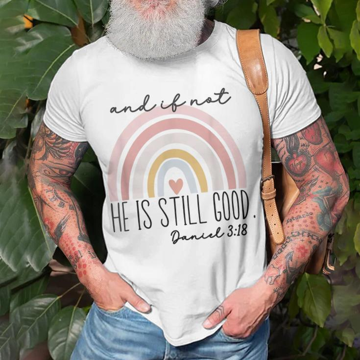Ivf Infertility And If Not He Is Still Good Religious Bible Unisex T-Shirt Gifts for Old Men