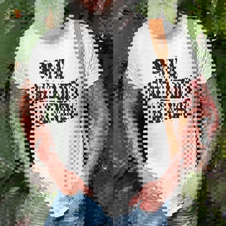 On My Baby Daddys Last Nerve On Back Unisex T-Shirt Gifts for Old Men