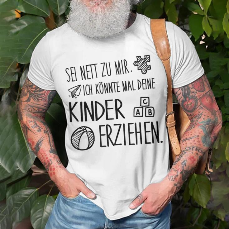 Sei Nett Zu Mir Ich Bin Erzieherin Erzieher In Der Kita T-Shirt Geschenke für alte Männer