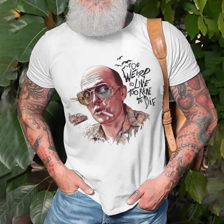 Too Weird To Live Too Rare To Die V2 Unisex T-Shirt Gifts for Old Men